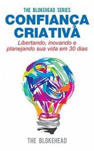 Baixar Confian&ccedil;a Criativa – Libertando, inovando e planejando sua vida em 30 dias pdf, epub, eBook