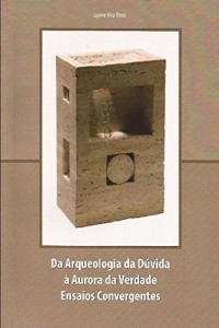 Baixar Da Arqueologia da Dúvida à Aurora da Verdade: Ensaios Convergentes pdf, epub, eBook
