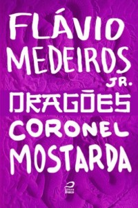 Baixar Drag&otilde;es – Coronel Mostarda pdf, epub, eBook
