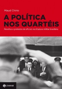Baixar A Pol&iacute;tica nos quart&eacute;is: revoltas e protestos de oficiais na ditadura militar brasileira pdf, epub, eBook