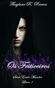 Baixar Os Feiticeiros (Entre Mundos Livro 1) pdf, epub, eBook