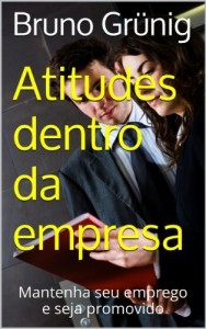 Baixar ATITUDES DENTRO DA EMPRESA: Mantenha seu emprego e seja promovido pdf, epub, eBook