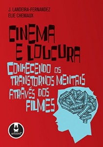 Baixar Cinema e loucura: Conhecendo os transtornos mentais atrav&eacute;s dos filmes pdf, epub, eBook