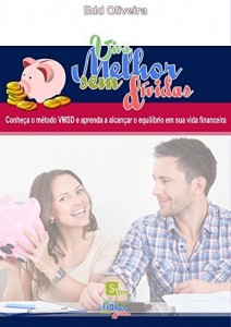 Baixar Viva Melhor Sem D&iacute;vidas: Conhe&ccedil;a o m&eacute;todo VMSD e aprenda a alcan&ccedil;ar o equil&iacute;brio em sua vida financeira pdf, epub, eBook