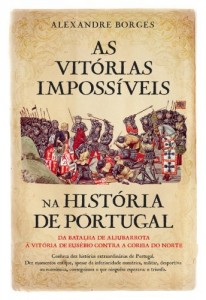 Baixar As Vit&oacute;rias Imposs&iacute;veis na Hist&oacute;ria de Portugal pdf, epub, eBook