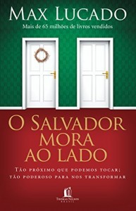 Baixar O Salvador mora ao lado: Tão próximo que podemos tocar; tão poderoso para nos transformar pdf, epub, eBook