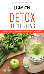Baixar Detox de 10 dias: Como os sucos verdes limpam o seu organismo e emagrecem pdf, epub, eBook