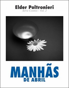 Baixar Manhãs de Abril: Série Contos Vol.2 pdf, epub, eBook