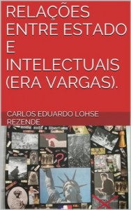 Baixar RELA&Ccedil;&Otilde;ES ENTRE ESTADO E INTELECTUAIS (ERA VARGAS). pdf, epub, eBook
