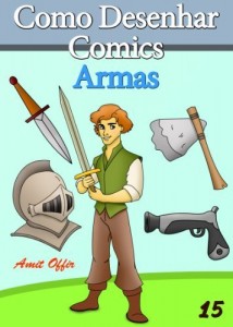 Baixar Como Desenhar Comics: Armas (Livros Infantis Livro 15) pdf, epub, eBook