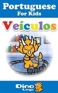 Baixar Portuguese for Kids – Vehicles Storybook: Portuguese language lessons for children pdf, epub, eBook