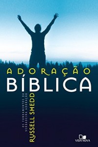 Baixar Adora&ccedil;&atilde;o B&iacute;blica: Os fundamentos da verdadeira adora&ccedil;&atilde;o pdf, epub, eBook