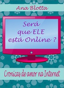 Baixar Ser&aacute; que ele est&aacute; online ?: Cronicas de amor na Internet pdf, epub, eBook