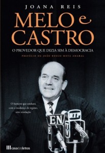 Baixar Melo e Castro – O Provedor que Dizia sim &agrave; Democracia pdf, epub, eBook