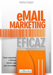 Baixar Email marketing eficaz: Como conquistar e fidelizar clientes com uma newsletter (Ecommerce Melhores Práticas) pdf, epub, eBook