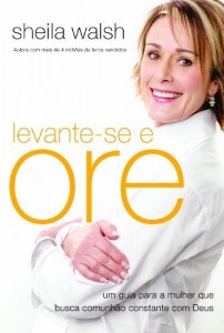 Baixar Levante-se e ore: Um guia para a mulher que busca comunh&atilde;o constante com Deus pdf, epub, eBook