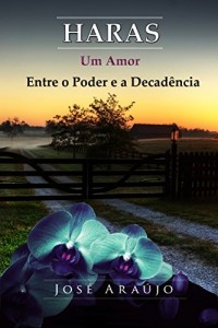 Baixar HARAS – UM AMOR ENTRE O PODER E A DECADENCIA pdf, epub, eBook