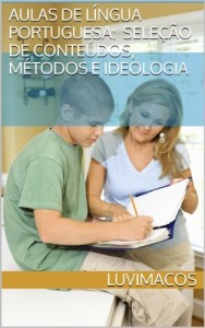 Baixar AULAS DE LÍNGUA PORTUGUESA: seleção de conteúdos, de métodos e de ideologia pdf, epub, eBook