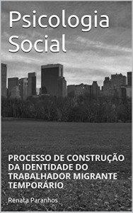 Baixar PROCESSO DE CONSTRU&Ccedil;&Atilde;O DA IDENTIDADE DO TRABALHADOR MIGRANTE TEMPOR&Aacute;RIO: PROCESSO DE CONSTRU&Ccedil;&Atilde;O DA IDENTIDADE… pdf, epub, eBook