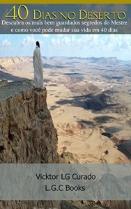 Baixar 40 Dias no Deserto: Descubra os mais bem guardados segredos do mestre e como você pode mudar sua vida em 40 dias pdf, epub, eBook