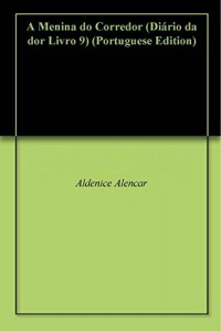 Baixar A Menina do Corredor (Diário da dor Livro 9) pdf, epub, eBook