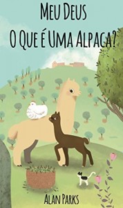 Baixar Meu Deus, O Que &eacute; Uma Alpaca? pdf, epub, eBook