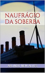 Baixar Naufr&aacute;gio da Soberba pdf, epub, eBook