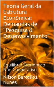 Baixar Teoria Geral da Estrutura Econômica: Demandas de “Pesquisa & Desenvolvimento”: Equilíbrio Econômico Não Cooperativo pdf, epub, eBook