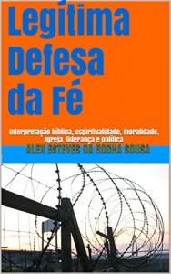 Baixar Legítima Defesa da Fé: Interpretação bíblica, espiritualidade, moralidade,  Igreja, liderança e política pdf, epub, eBook