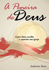 Baixar A Peneira de Deus: Como Deus escolhe e capacita sua igreja pdf, epub, eBook