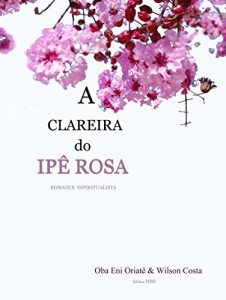 Baixar A Clareira Do Ipê Rosa pdf, epub, eBook