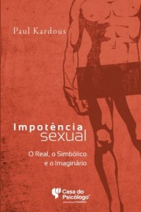 Baixar Impotência sexual – O real, o simbólico e o Imaginário: psicanálise, medicina, cinema pdf, epub, eBook