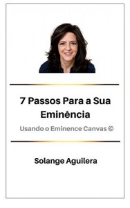 Baixar 7 Passos Para Construir a Sua Emin&ecirc;ncia: Com o Eminence Canvas&copy; pdf, epub, eBook