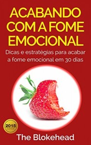 Baixar Acabando Com A Fome Emocional – Dicas e Estrat&eacute;gias Para Inibir a Fome Emocional pdf, epub, eBook