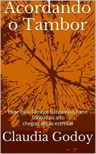 Baixar Acordando o Tambor: Hoje meu Tambor bateu mais forte soou mais alto chegou até as estrelas pdf, epub, eBook