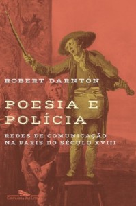 Baixar Poesia e polícia – Redes de comunicação na Paris do século XVIII pdf, epub, eBook