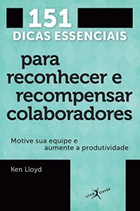 Baixar 151 Dicas Essenciais Para Reconhecer e Recompensar Colaboradores pdf, epub, eBook