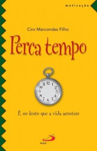 Baixar Perca Tempo: É no lento que a vida acontece (Motivação) pdf, epub, eBook
