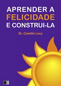 Baixar Aprender a Felicidade e Construi-la pdf, epub, eBook