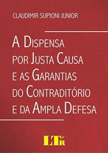 Baixar A Dispensa por Justa Causa e as Garantias do Contraditório e da Ampla Defesa pdf, epub, eBook