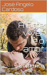 Baixar A Arte viver &eacute; o amor: Romance pdf, epub, eBook