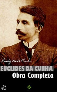 Baixar Obra Completa de Euclides da Cunha: Volume &Uacute;nico. Inclui "Os Sert&otilde;es", "A Nossa Vendeia", "Canudos: Di&aacute;rio de… pdf, epub, eBook