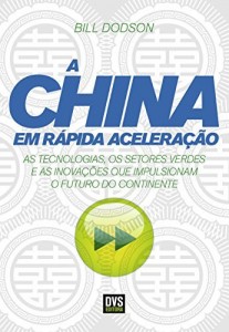 Baixar A China em Rápida Aceleração – As tecnologias, os setores verdes e as inovações que impulsionam o futuro do continente pdf, epub, eBook