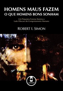 Baixar Homens Maus Fazem o que Homens Bons Sonham: Um Psiquiatra Forense Ilumina o Lado Obscuro do Comportamento Humano pdf, epub, eBook