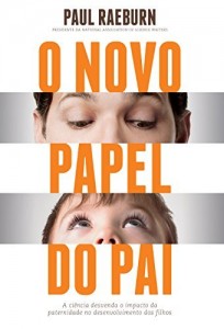 Baixar O novo papel do pai: A ci&ecirc;ncia desvenda o impacto da paternidade no desenvolvimento dos filhos pdf, epub, eBook