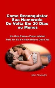 Baixar Como Trazer sua Namorada de Volta em 30 Dias (ou menos) pdf, epub, eBook