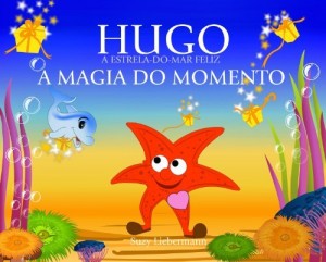Baixar A MAGIA DO MOMENTO (HUGO A ESTRELA-DO-MAR FELIZ Livro 3) pdf, epub, eBook