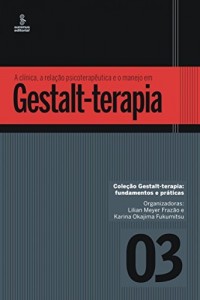 Baixar A clínica, a relação psicoterapêutica e o manejo em Gestalt-terapia pdf, epub, eBook
