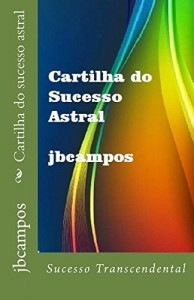 Baixar Cartilha do sucesso astral: Fique rico com Deus… pdf, epub, eBook