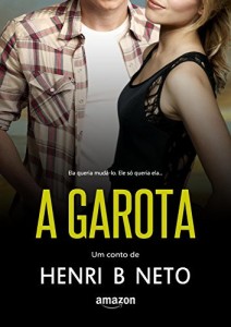Baixar A Garota: Ela queria mudá-lo. Ele só queria ela… pdf, epub, eBook